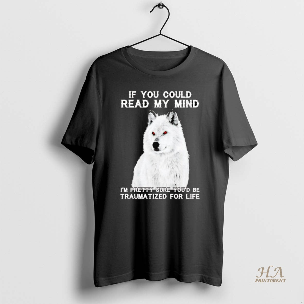 Official Wolf If You Could Read My Mind Im Pretty Sure Youd Be Traumatized For Shirt Hoodie Sweatshirt | PurePodTees.com