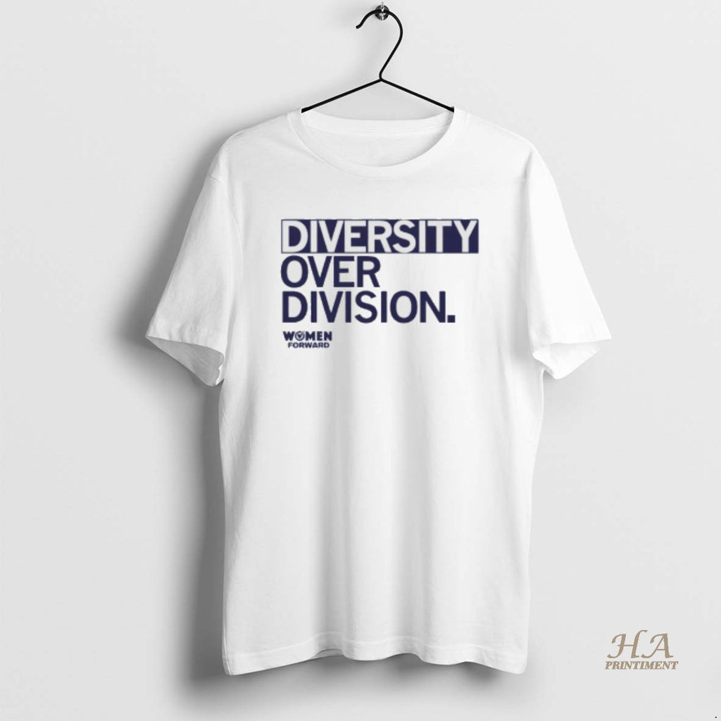 Official Women Forward Diversity Over Division Shirt Hoodie Sweatshirt | PurePodTees.com