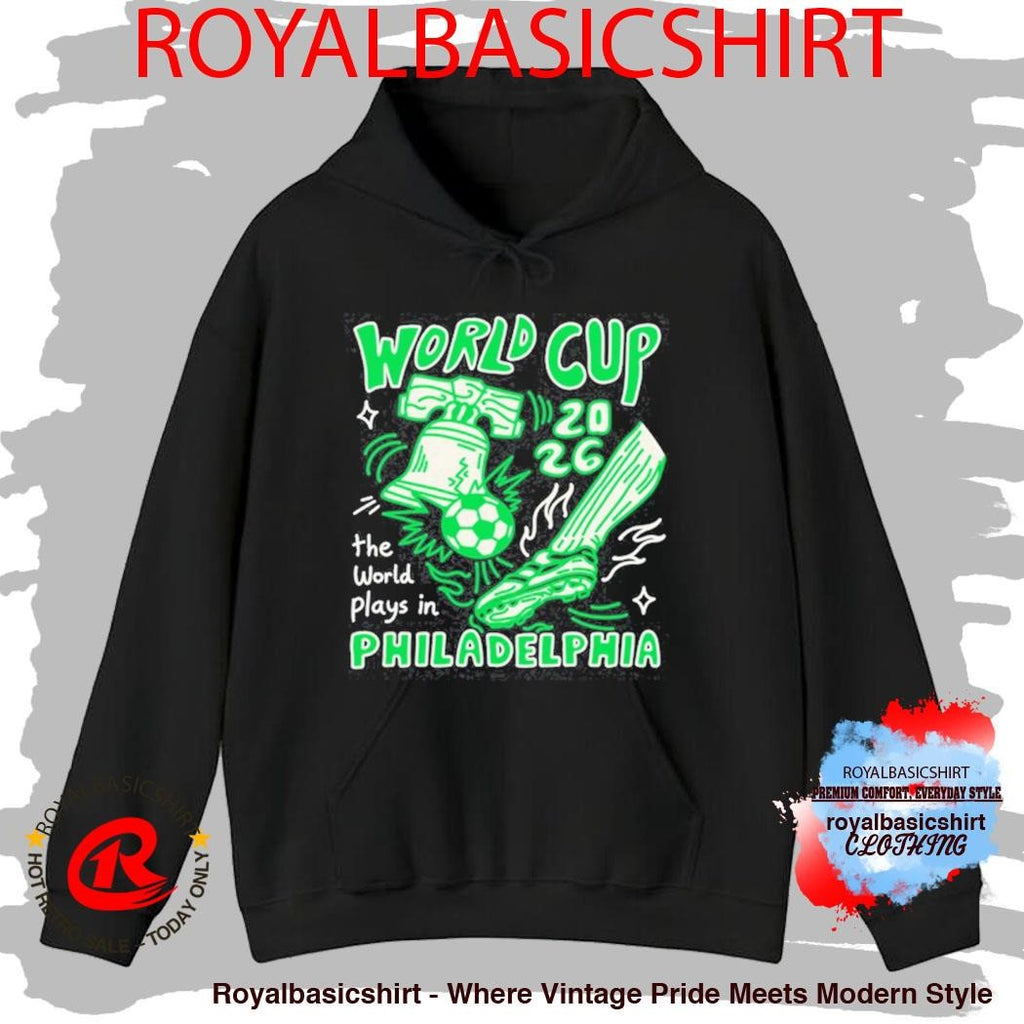 World Cup 2026 The World Plays In Philadelphia Shirt