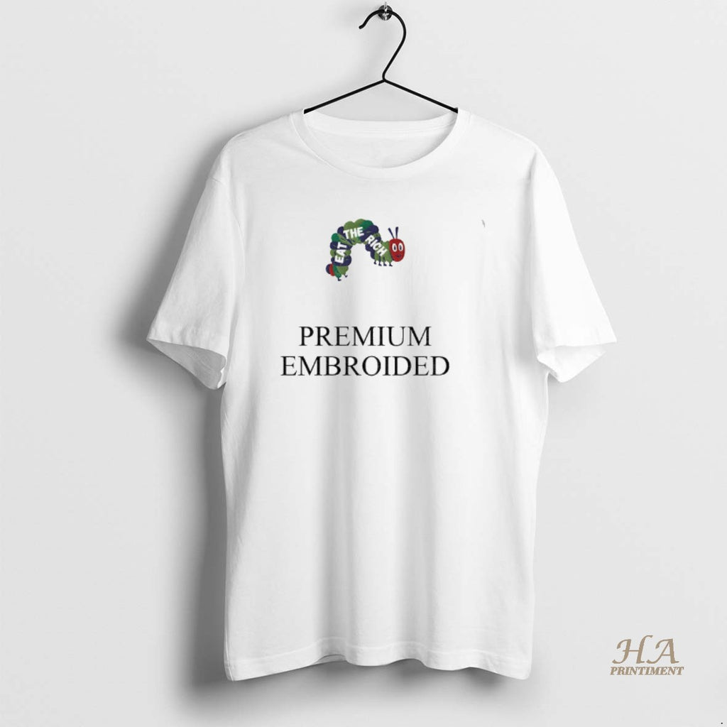 Official Worm Eat The Rich Premium Embroidered Anti Capitalist Shirt Hoodie Sweatshirt | PurePodTees.com
