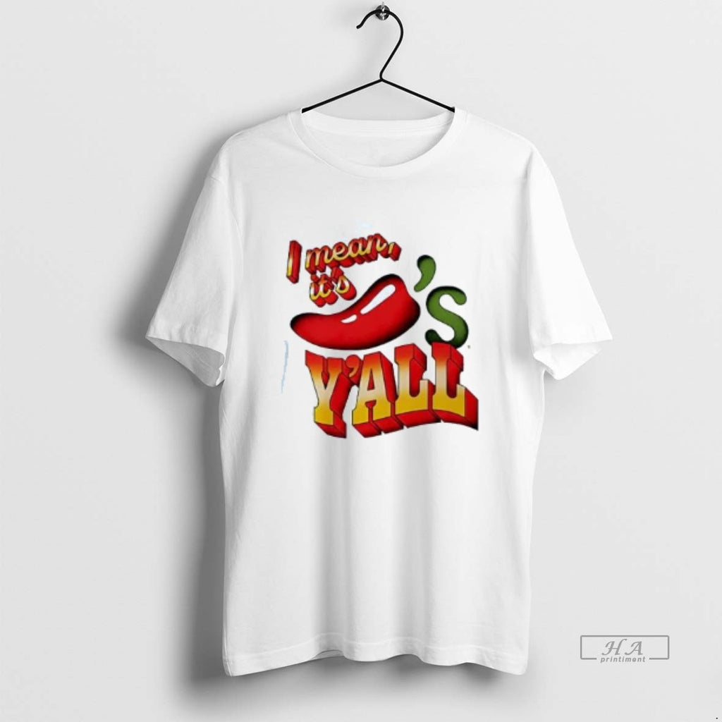 Official X5ouo0d9 I Mean Its Chilis Yall Shirt Hoodie Sweatshirt | PurePodTees.com