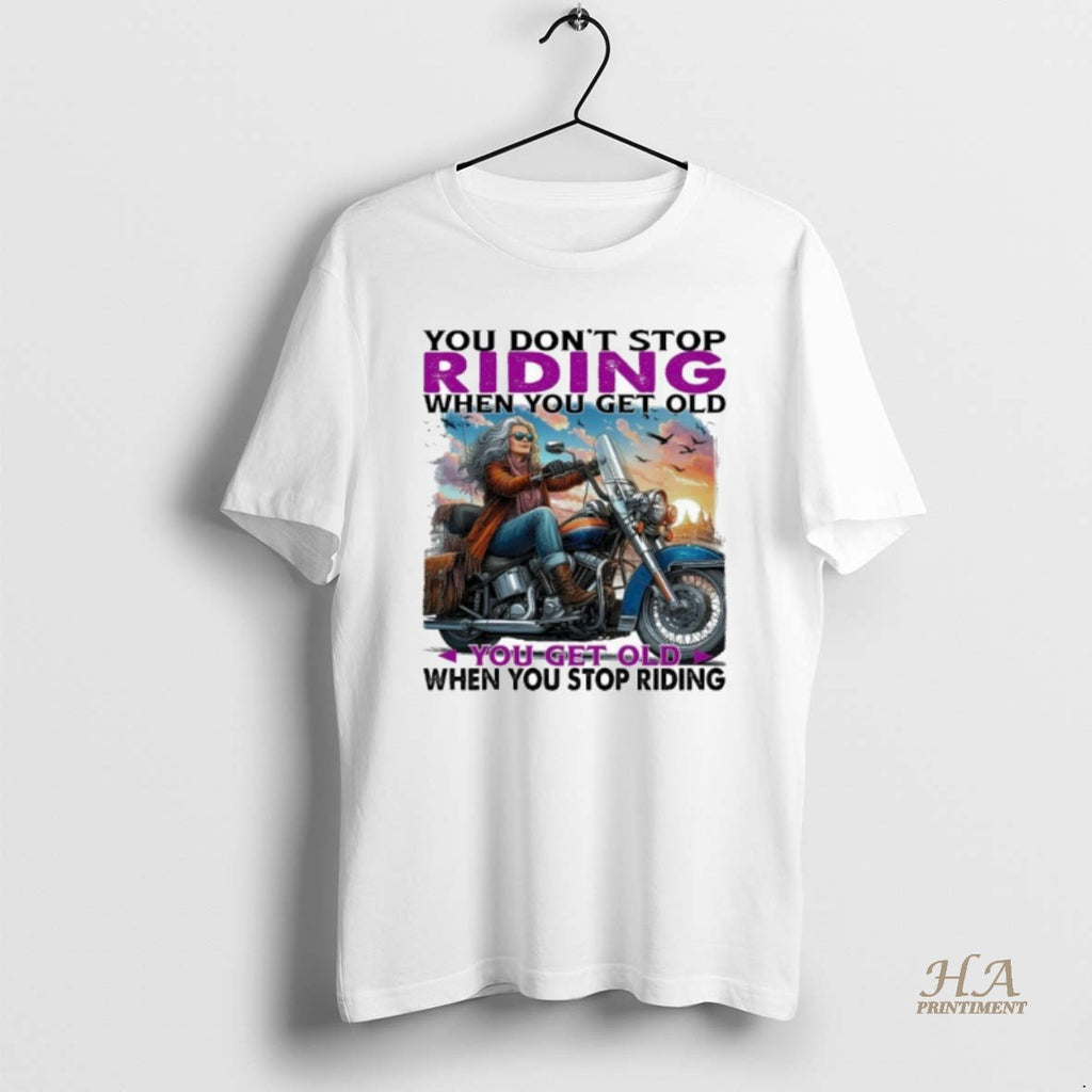 Official You Dont Stop Riding When You Get Old You Get Old When You Stop Shirt Hoodie Sweatshirt | PurePodTees.com