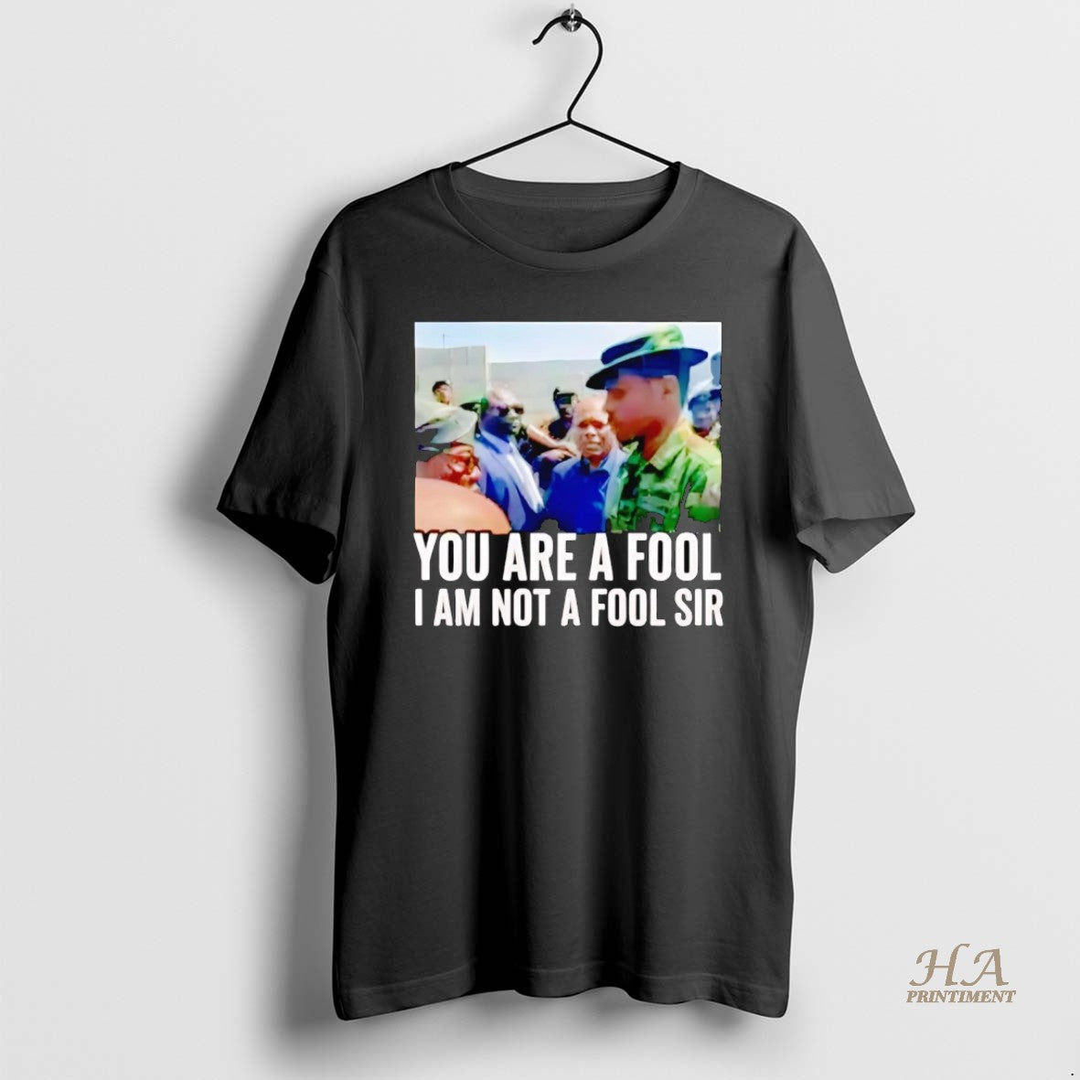 Official You Are A Fool I Am Not A Fool Sir Shirt Hoodie Sweatshirt | PurePodTees.com
