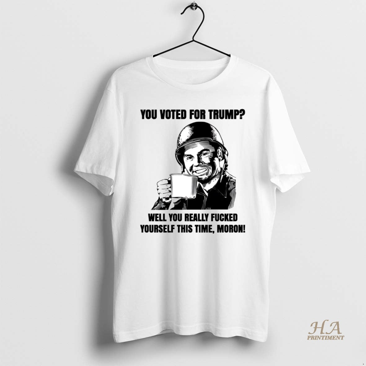 Official You Voted For Trump Well You Really Fucked Yourself This Time Moron Shirt Hoodie Sweatshirt | PurePodTees.com
