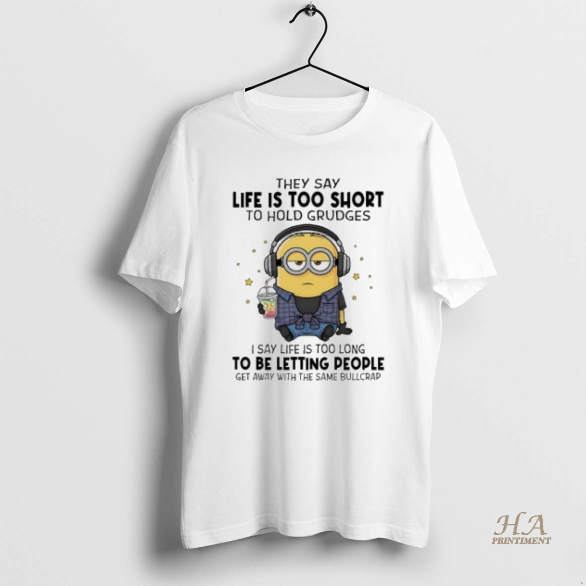 Official Minions They Say Life Is Too Short To Hold Grudges I Say Life Is Shirt Hoodie Sweatshirt | PurePodTees.com