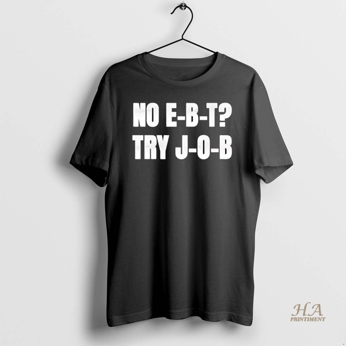 Official No Ebt Try Job Shirt Hoodie Sweatshirt | PurePodTees.com