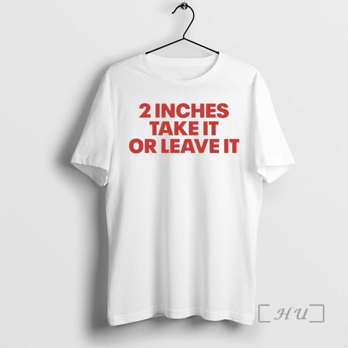 Officials 2 Inches Take It Or Leave It Shirt Hoodie Sweatshirt | PurePodTees.com