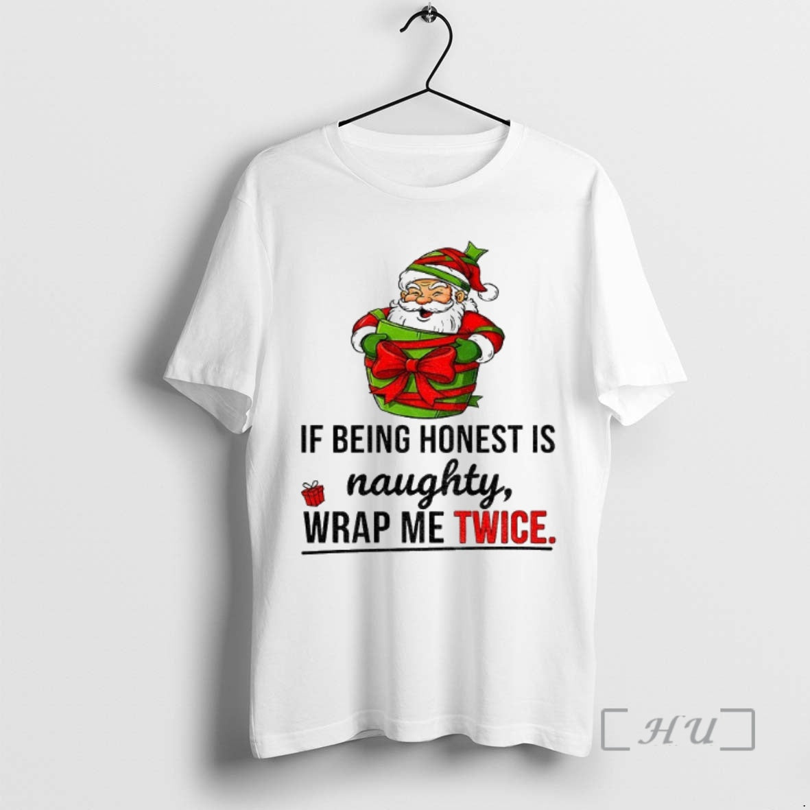Officials 3d1m7atv Santa Claus If Being Honest Is Naughty Wrap Me Twice Merry Christmas Premium Shirt Hoodie Sweatshirt
