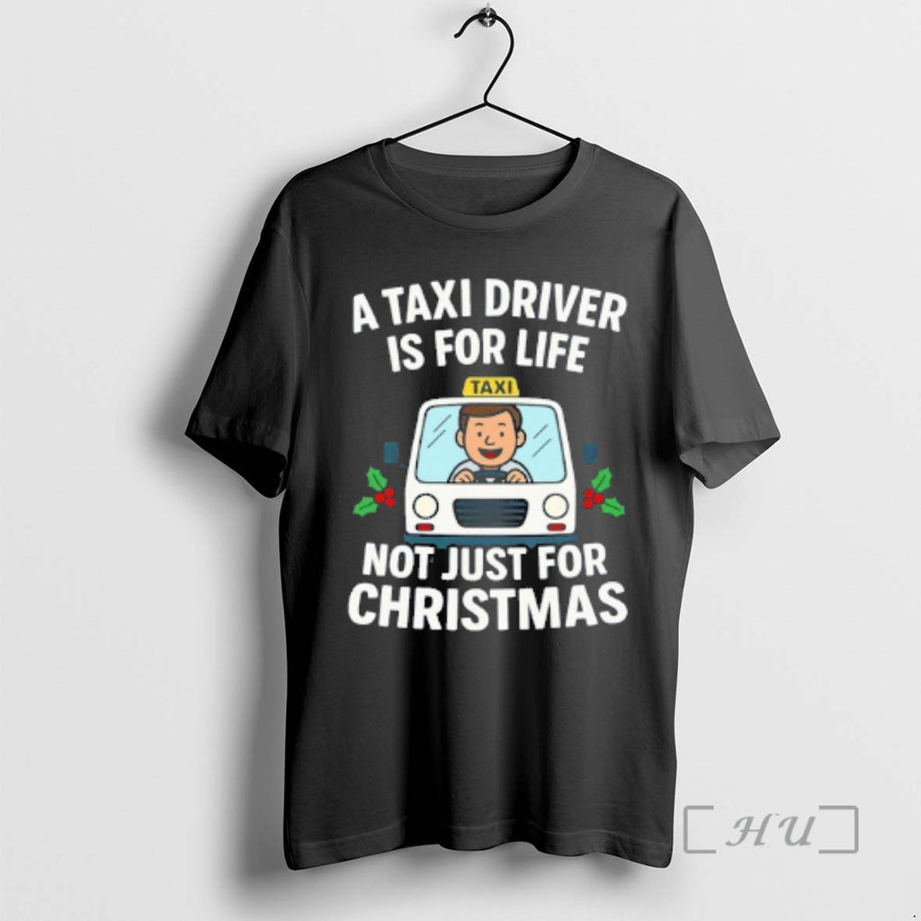 Officials A Taxi Driver Driver Is For Life Not Just For Christmas Shirt Hoodie Sweatshirt | PurePodTees.com