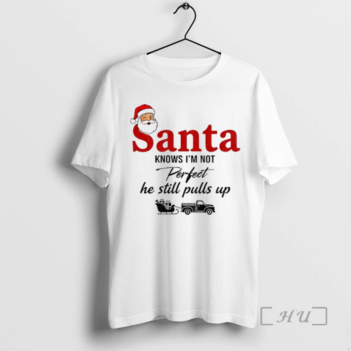 Officials Aink9xoi Santa Claus Knows Im Not Perfect He Still Pulls Up Merry Christmas Premium Shirt Hoodie Sweatshirt