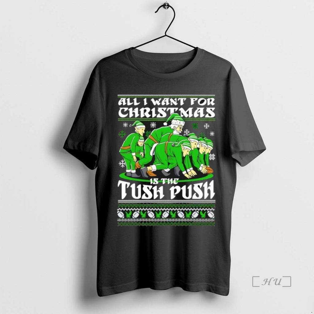 Officials All I Want For Christmas Is The Tush Push Ugly Christmas Premium T Shirts Hoodie Sweatshirt | PurePodTees.com