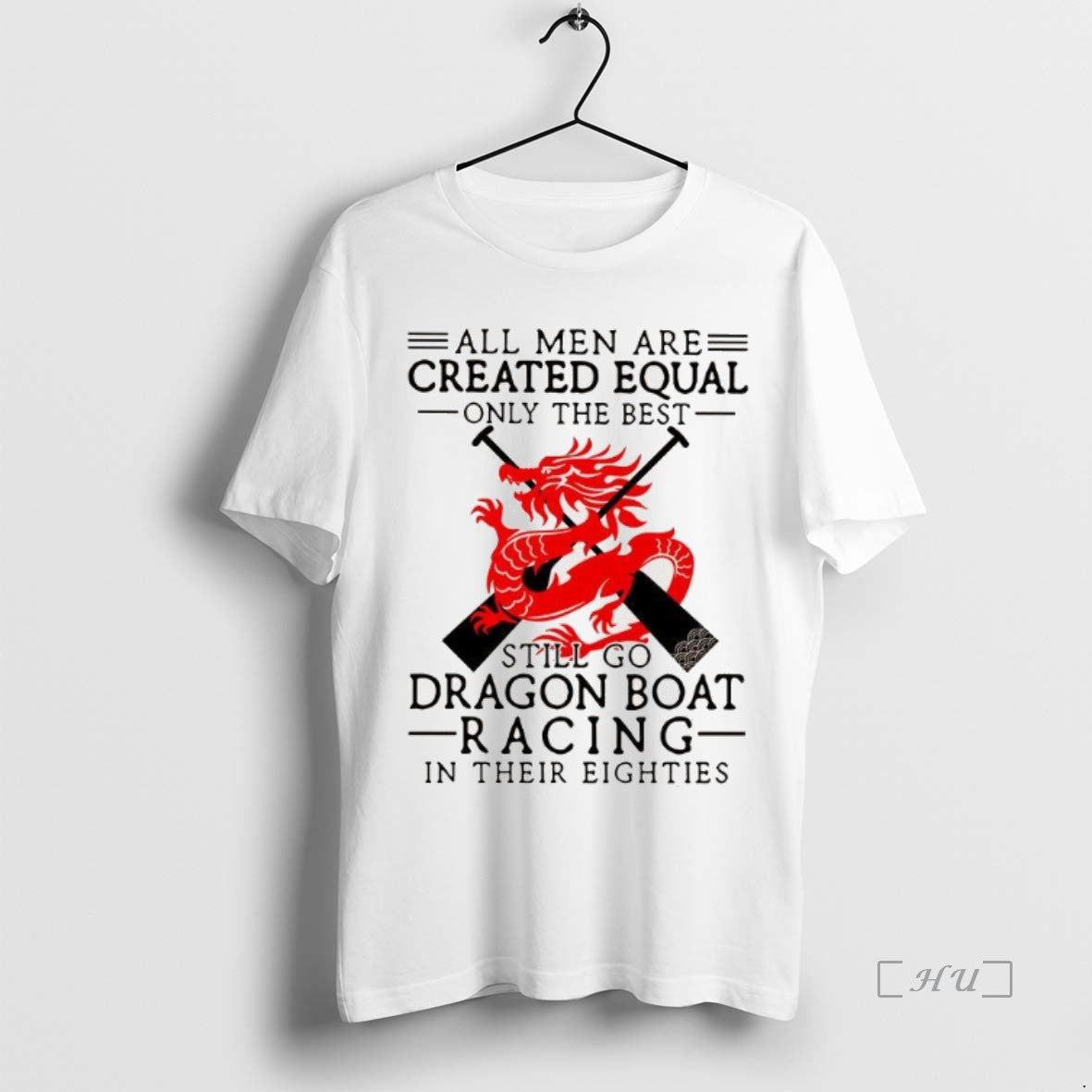 Officials All Men Are Created Equal Only The Best Still Go Dragon Boat Racing Premium Shirt Hoodie Sweatshirt