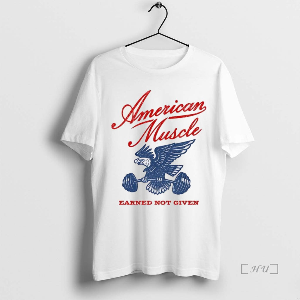 Officials American Muscle Earned Not Given Shirt Hoodie Sweatshirt | PurePodTees.com