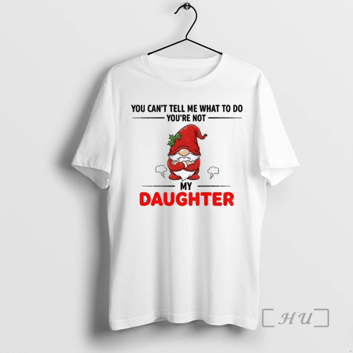Officials Angry Gnome You Cant Tell Me What To Do Youre Not My Daughter Premium Shirt Hoodie Sweatshirt | PurePodTees.com