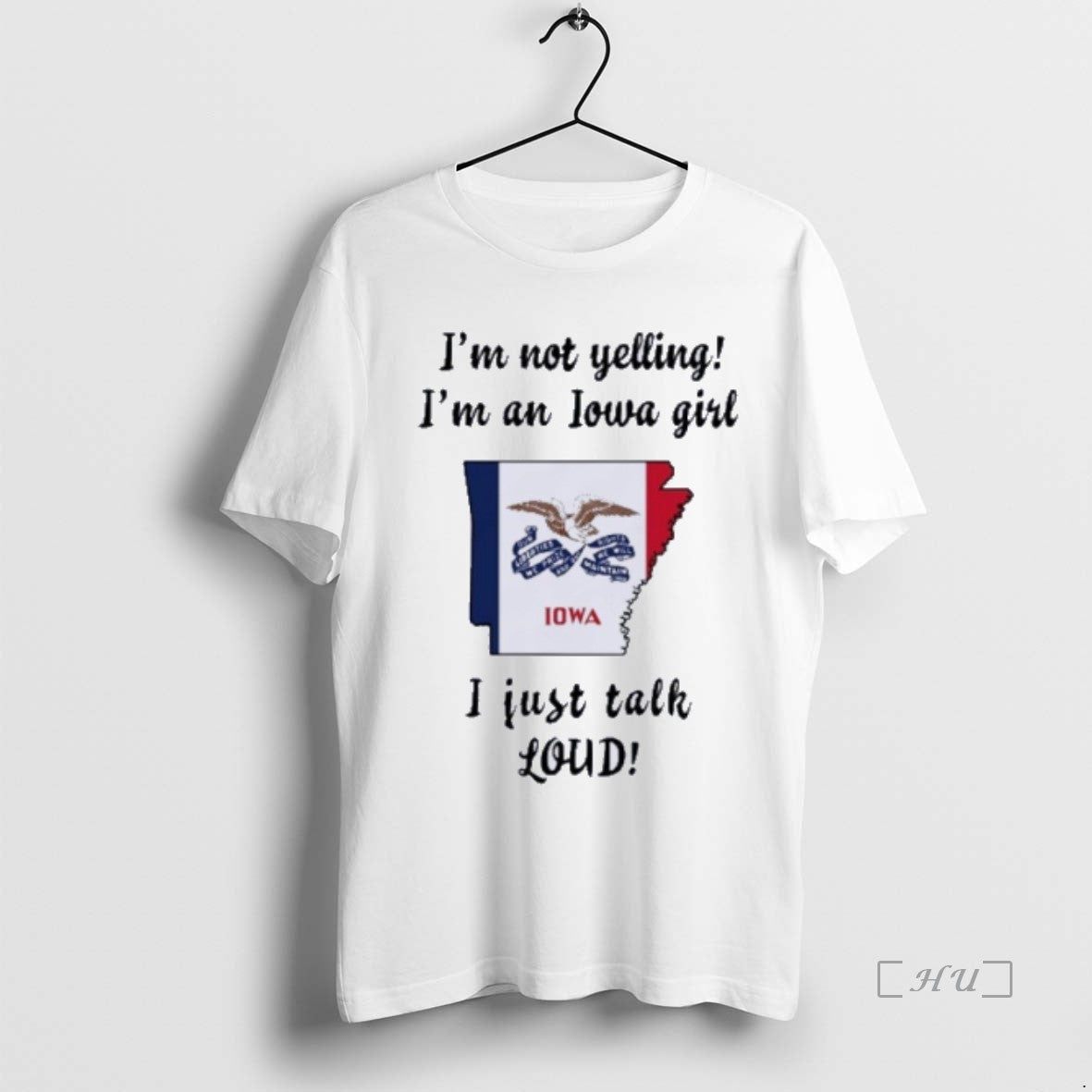 Officials Arkansas Map Im Not Yelling Im An Iowa Girl I Just Talk Loud Premium Shirt Hoodie Sweatshirt | PurePodTees.com