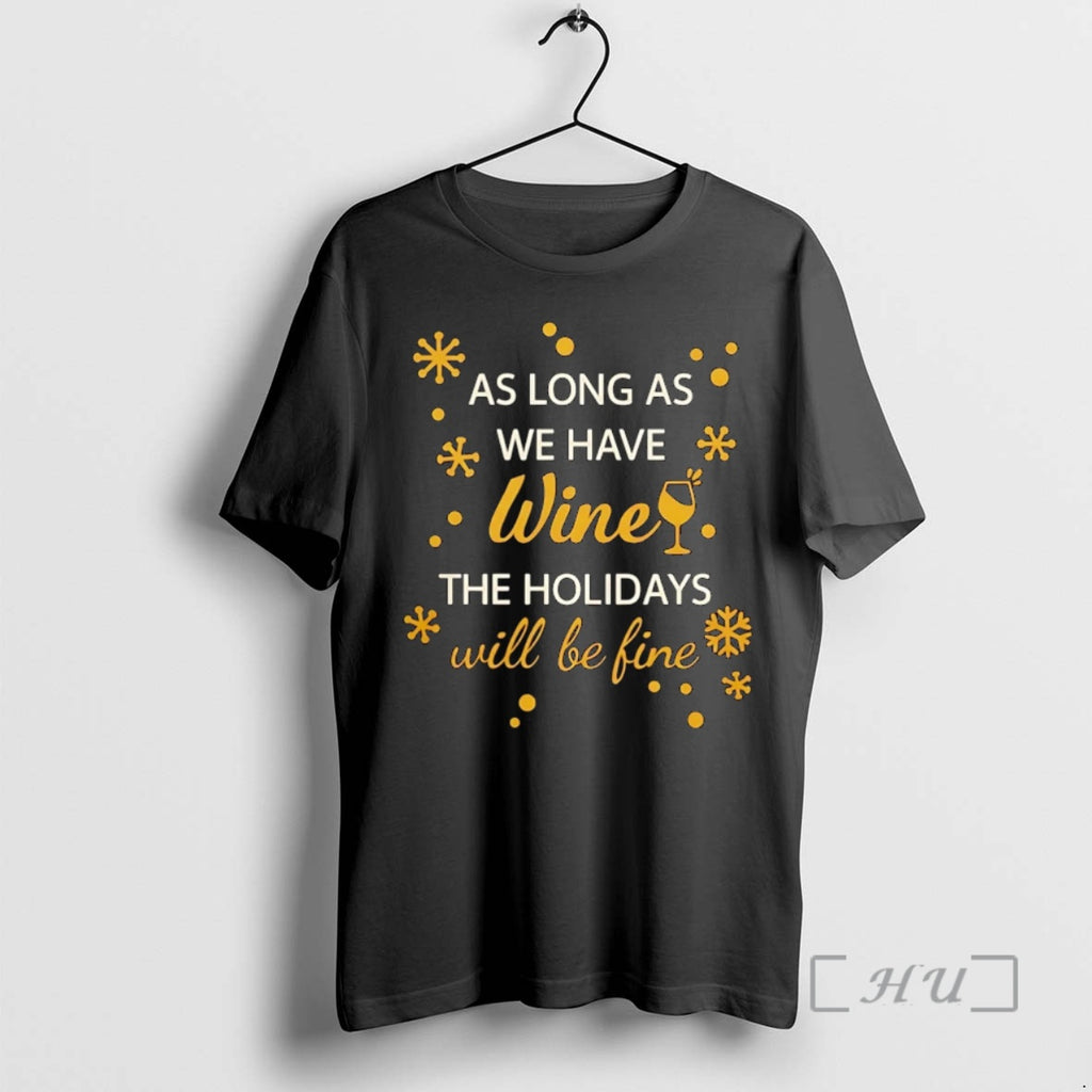 Officials As Long As We Have Wine The Holidays Will Be Fine Christmas Premium Shirt Hoodie Sweatshirt | PurePodTees.com