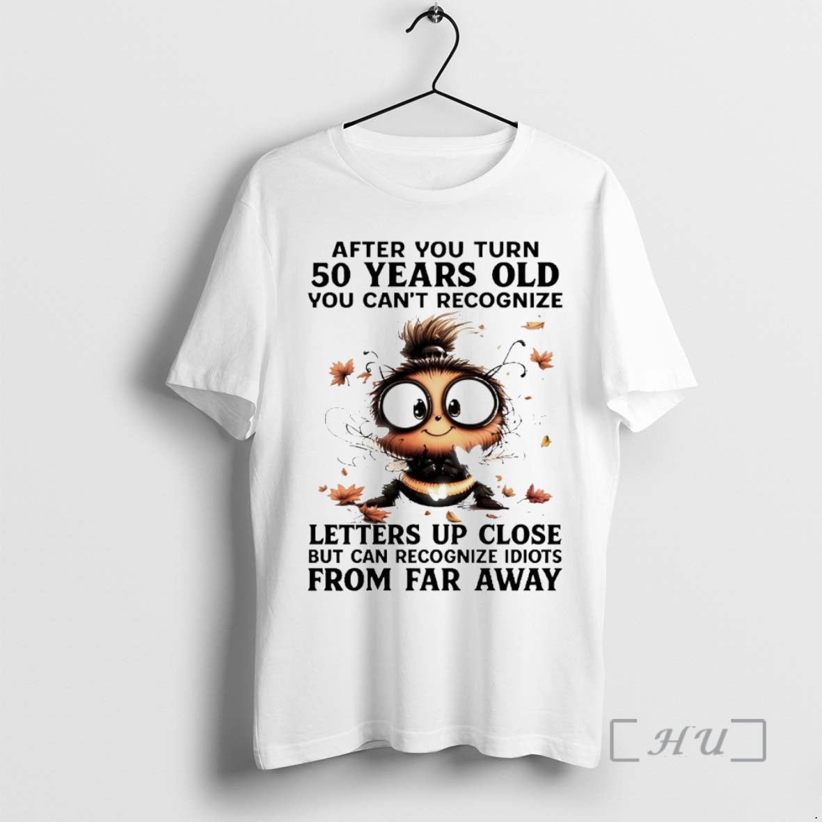 Officials Bee After You Turn 50 Years Old You Cant Recognize Letters Up Close Premium Shirt Hoodie Sweatshirt
