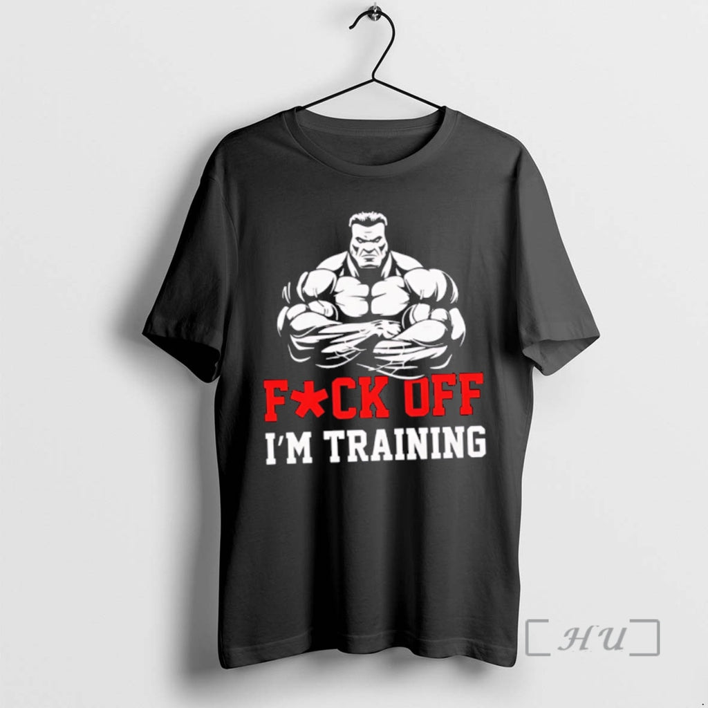 Officials Best Fuck Off Im Training Gym Shirt Hoodie Sweatshirt | PurePodTees.com