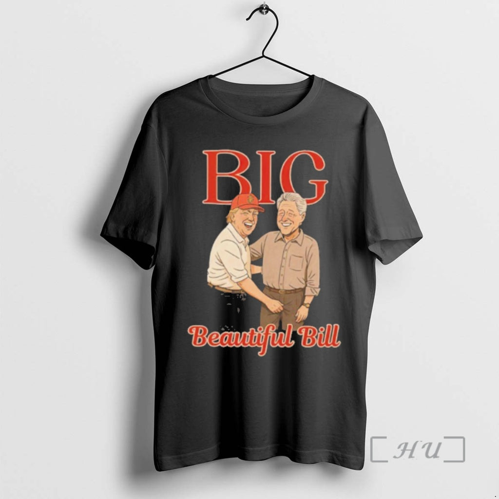 Officials Big Beautiful Bill Clinton Shirt Hoodie Sweatshirt | PurePodTees.com