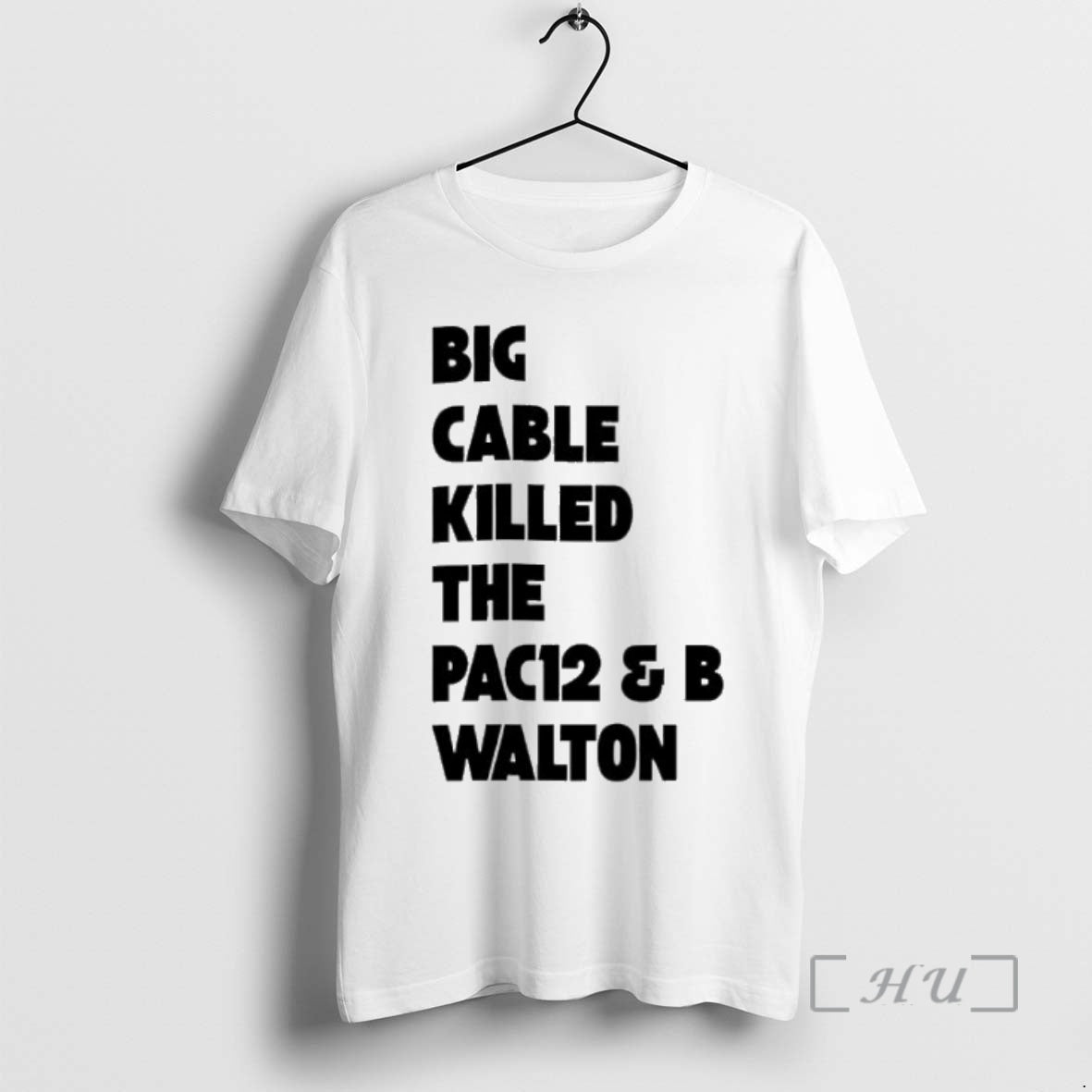 Officials Big Cable Killed The Pac12 B Walton Shirt Hoodie Sweatshirt | PurePodTees.com