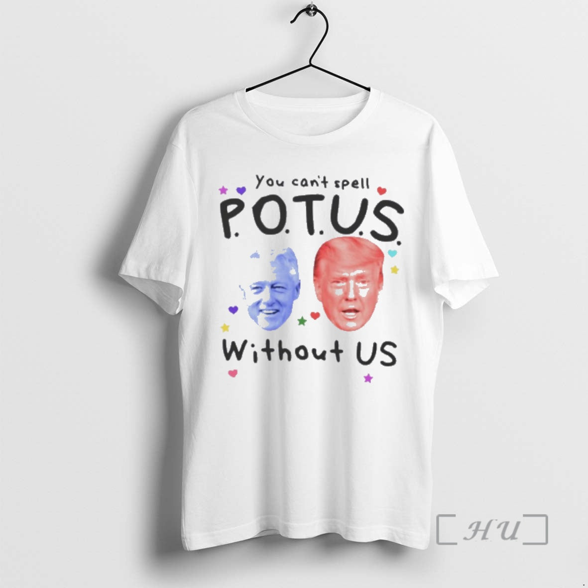 Officials Bill Clinton And Donald Trump You Cant Spell Potus Without Us Premium T Shirts Hoodie Sweatshirt | PurePodTees.com
