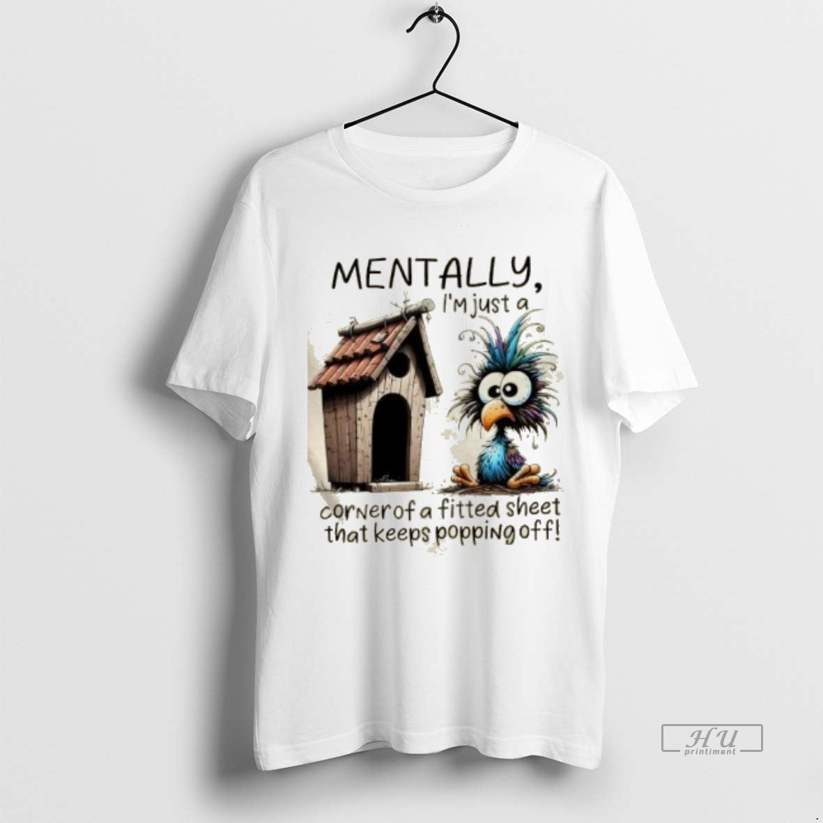 Officials Bird Mentally Im Just A Corner Of A Fitted Sheet That Keeps Popping Off Shirt Hoodie Sweatshirt | PurePodTees.com