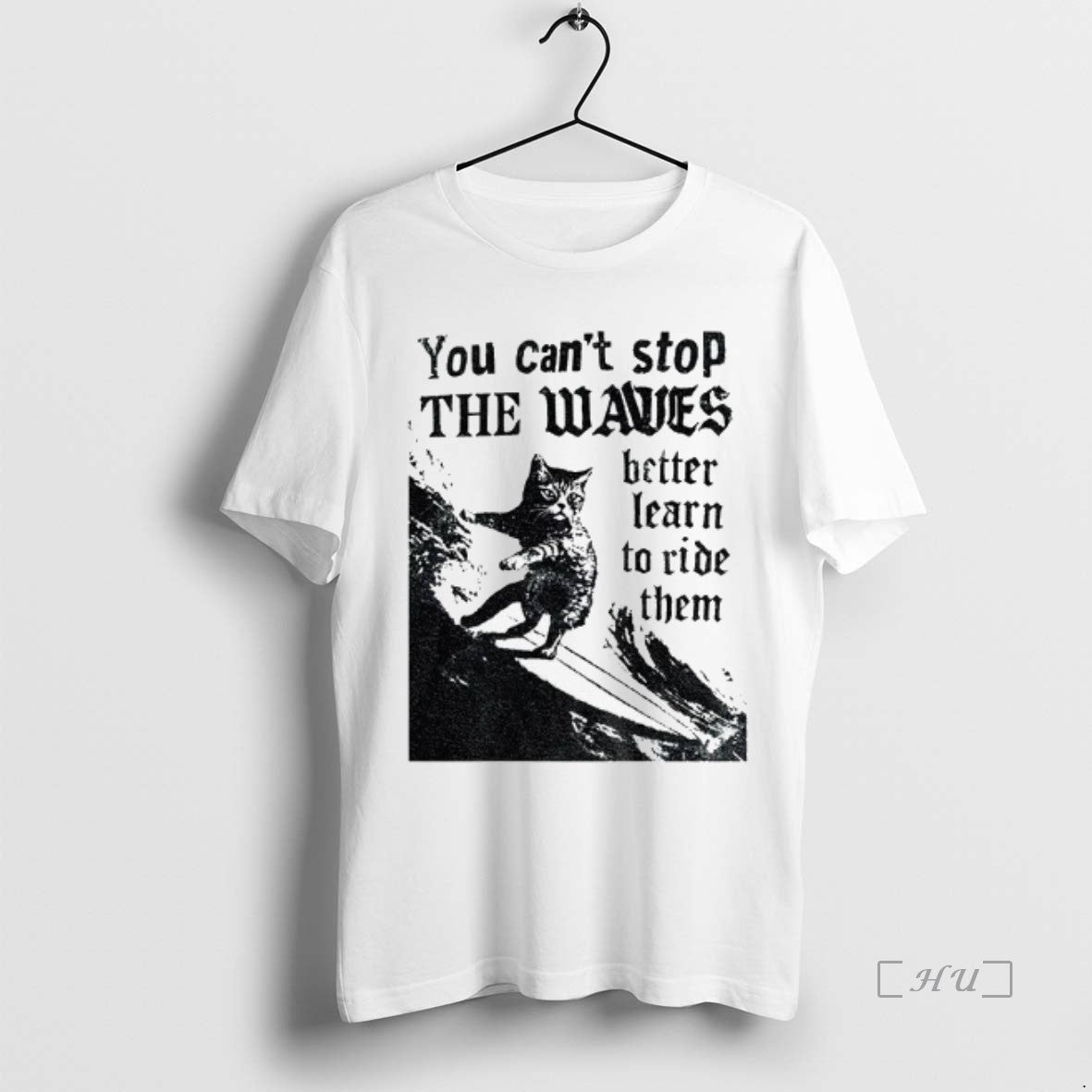 Officials Black Cat You Cant Stop The Waves Better Learn To Ride Them Vintage Premium Shirt Hoodie Sweatshirt
