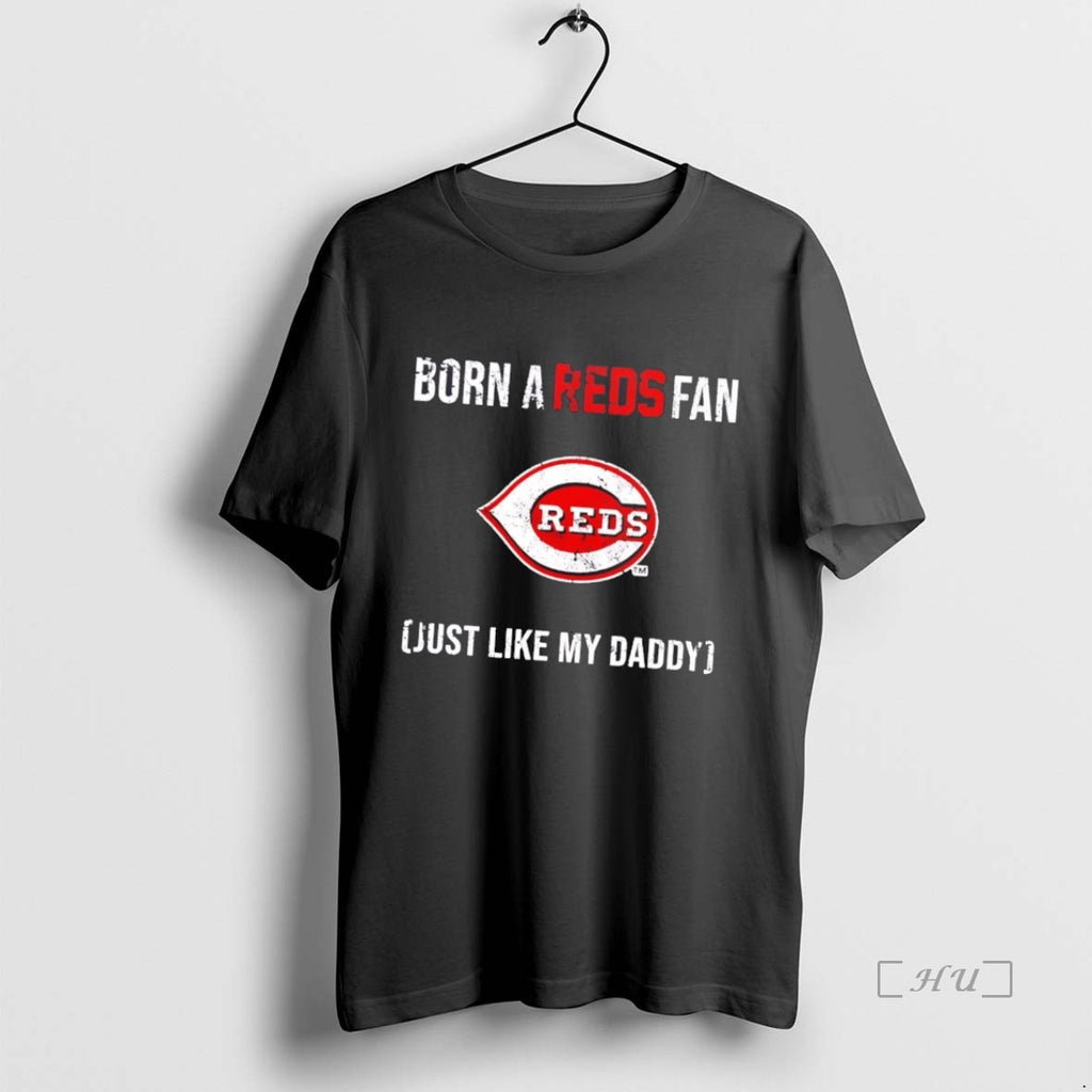 Officials Born A Cincinnati Reds Fan Just Like My Daddy Shirt Hoodie Sweatshirt | PurePodTees.com