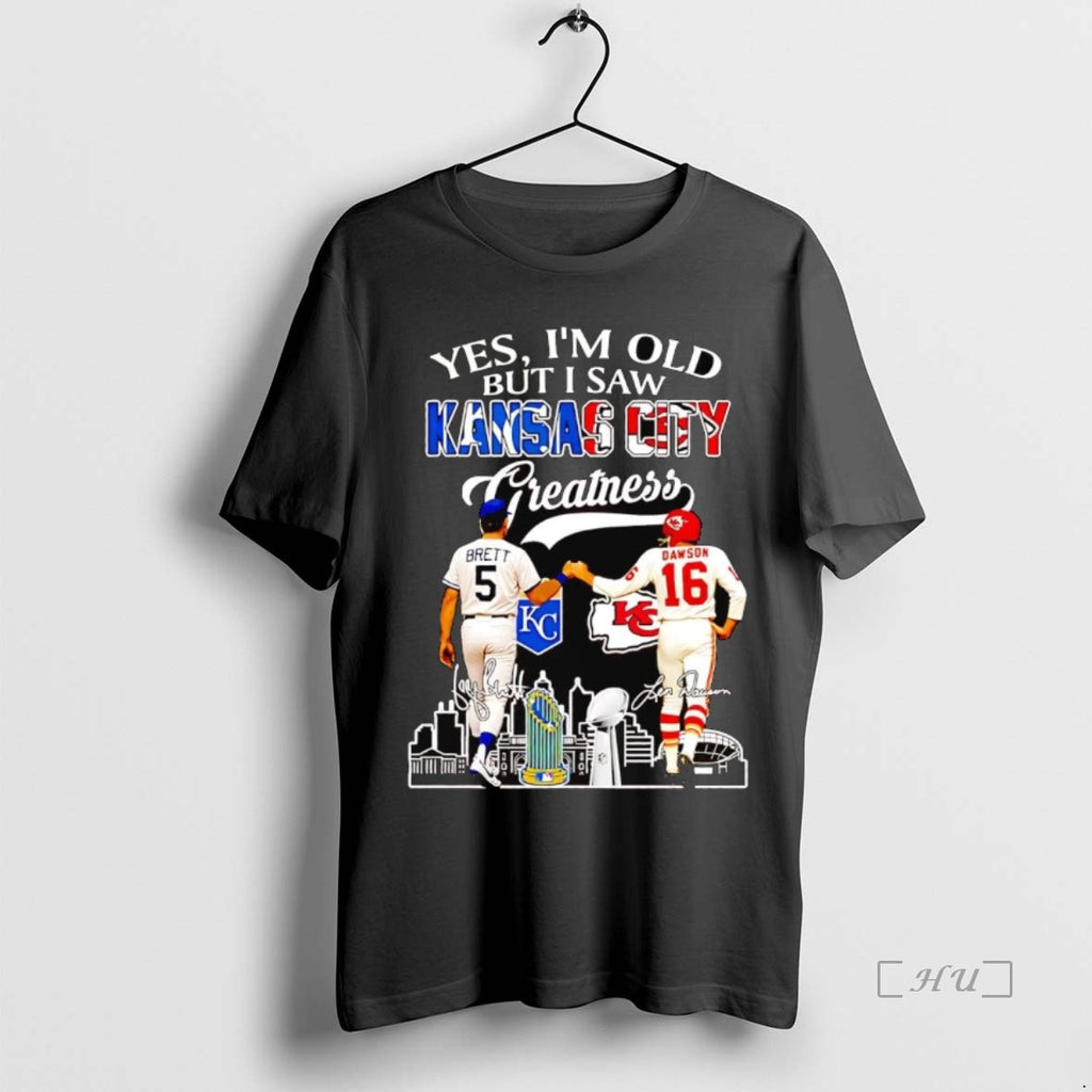 Officials Brett And Dawson Yes Im Old But I Saw Kansas City Greatness Premium Shirt Hoodie Sweatshirt | PurePodTees.com