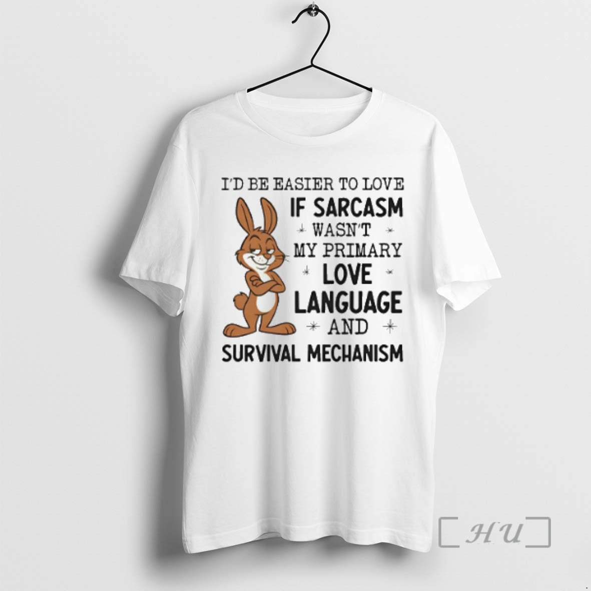 Officials Bunny Id Be Easier To Love If Sarcasm Wasnt My Primary Love Language And Shirt Hoodie Sweatshirt | PurePodTees.com