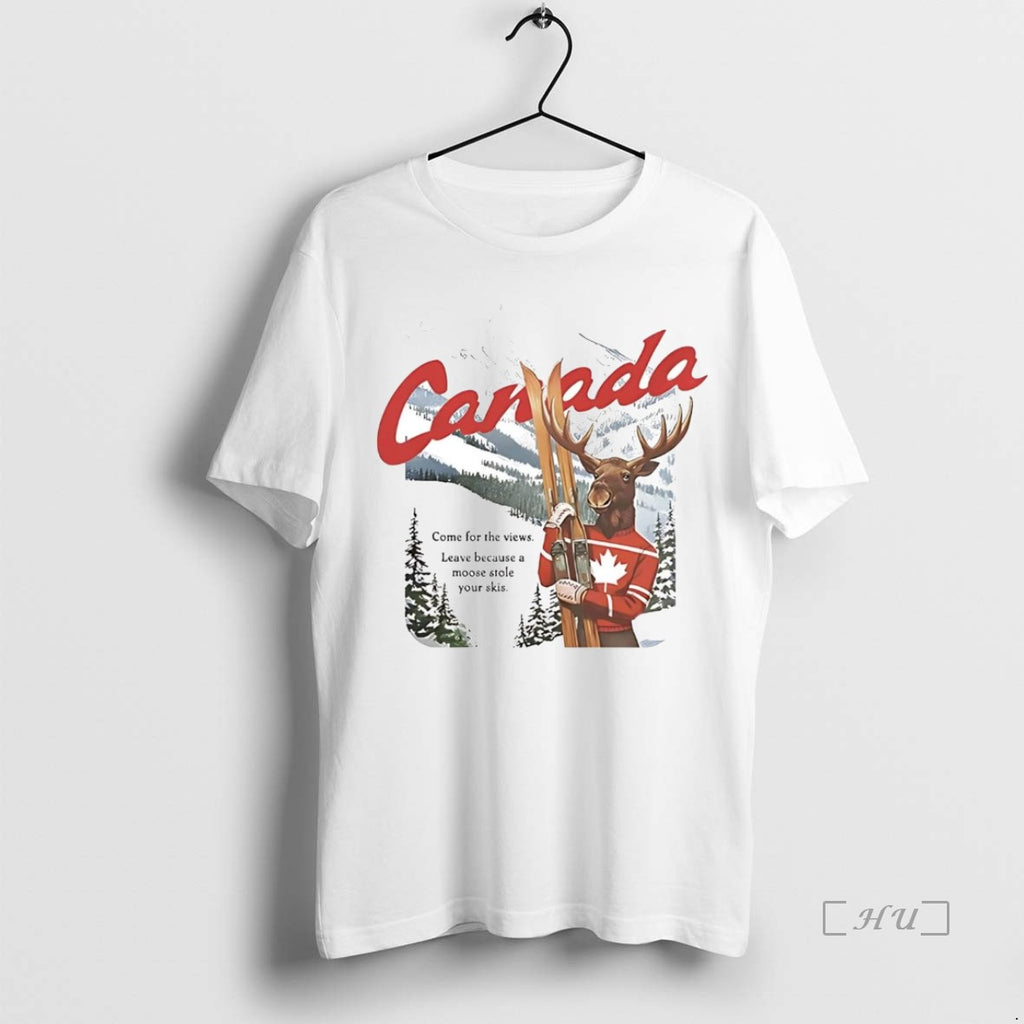 Officials Canada Moose Come For The Views Leave Because Stole Your Skis Shirt Hoodie Sweatshirt | PurePodTees.com