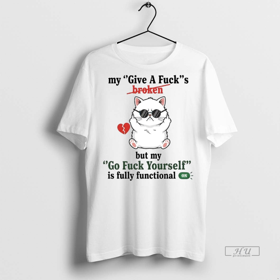 Officials Cat My Give A Fuck Is Broken But My Go Fuck Yourself Fully Functional Shirt Hoodie Sweatshirt | PurePodTees.com
