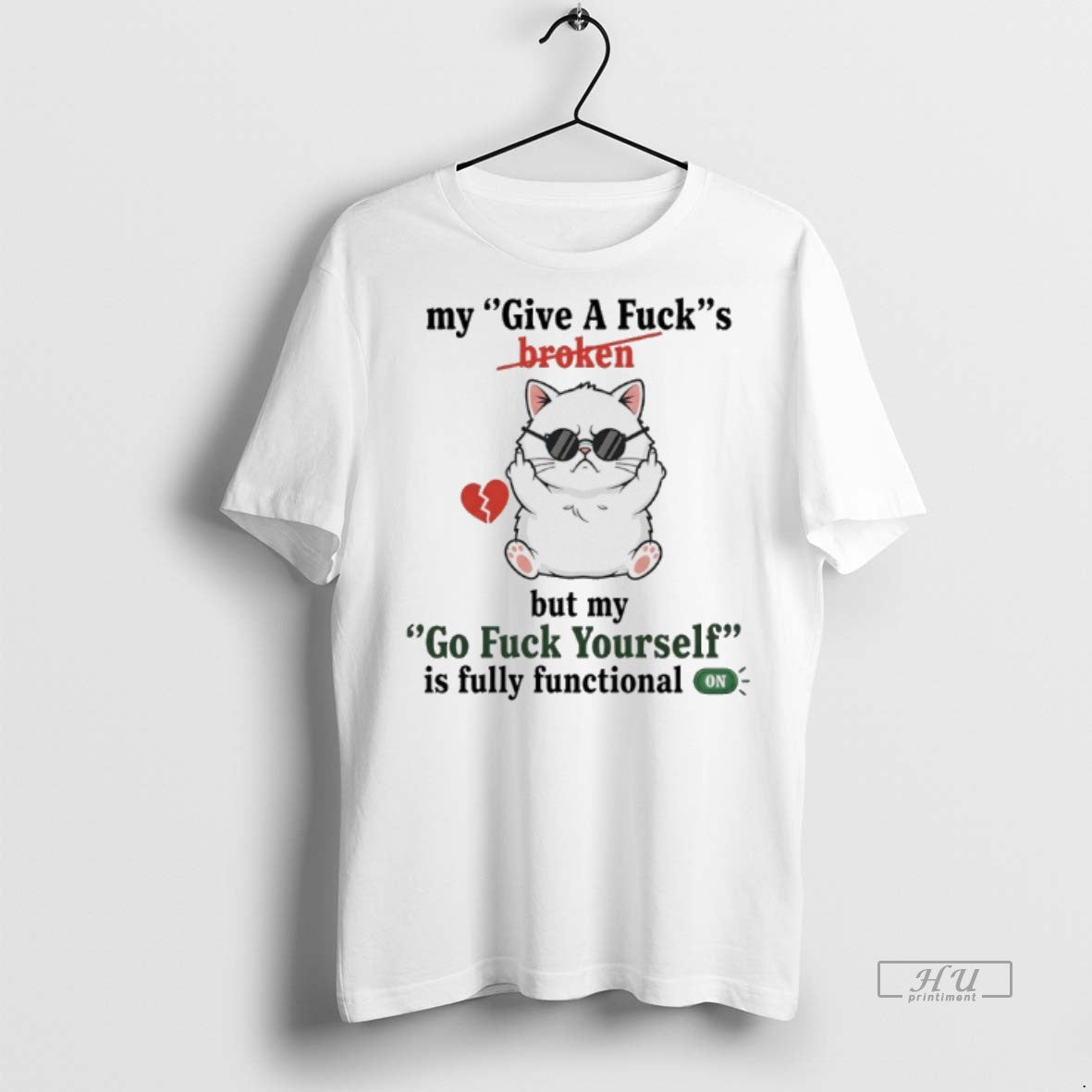 Officials Cat My Give A Fucks Broken But My Go Fuck Yourself Is Fully Functional Shirt Hoodie Sweatshirt | PurePodTees.com