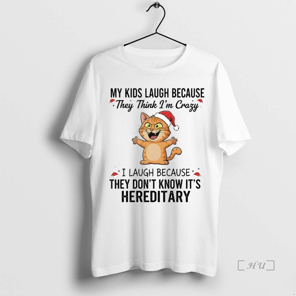 Officials Cat My Kids Laugh Because They Think Im Crazy They Dont Know Its Hereditary Shirt Hoodie Sweatshirt