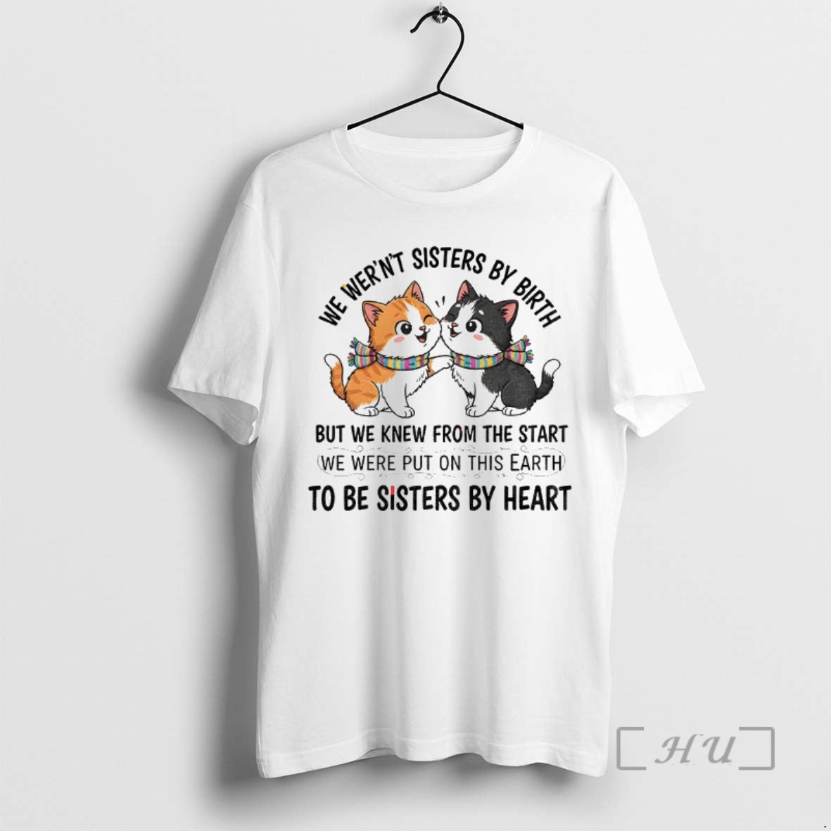 Officials Cat We Werent Sisters By Birth But We Knew From The Start We Were Shirt Hoodie Sweatshirt | PurePodTees.com