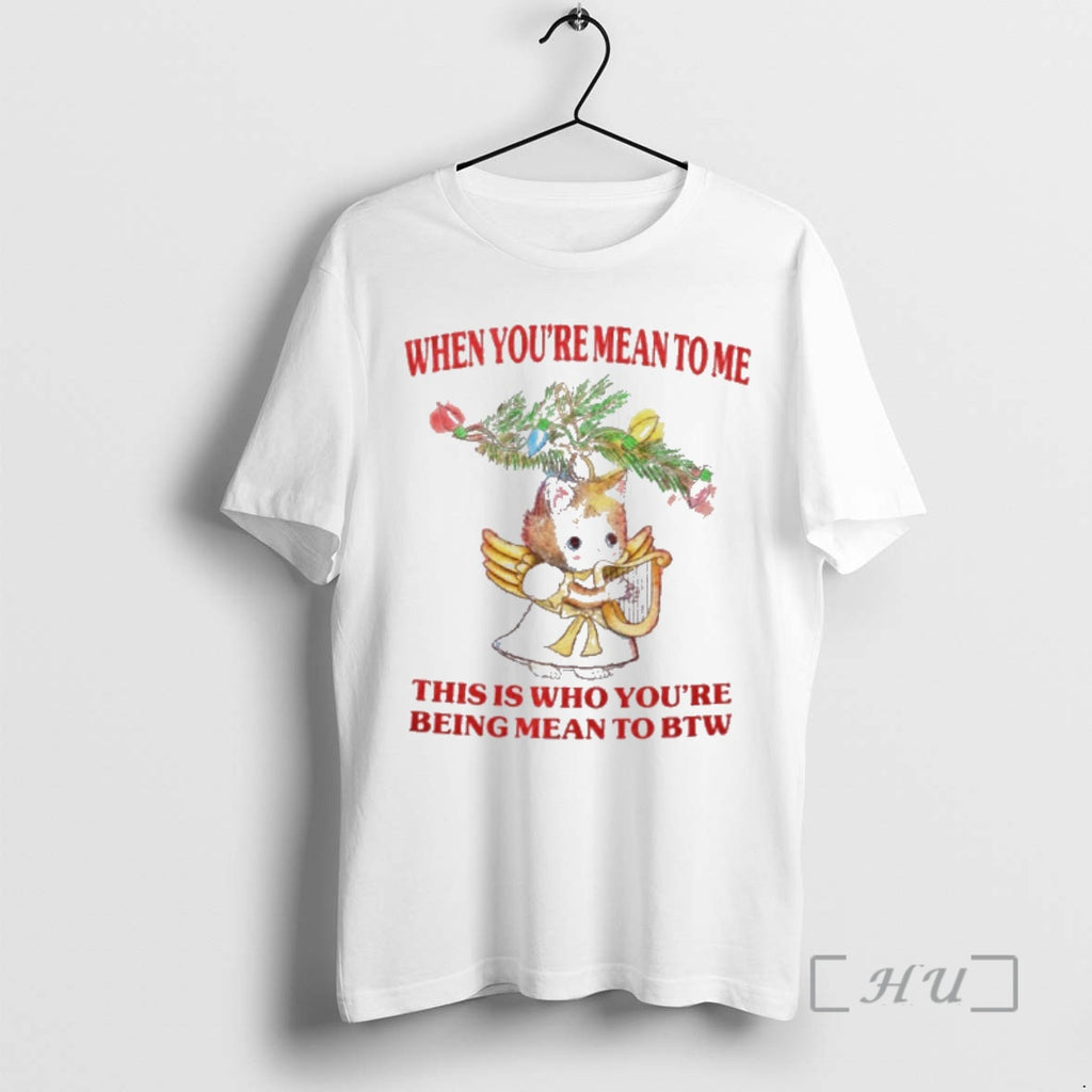 Officials Cat When Youre Mean To Me This Is Who Youre Being Mean To Btw Shirt Hoodie Sweatshirt | PurePodTees.com