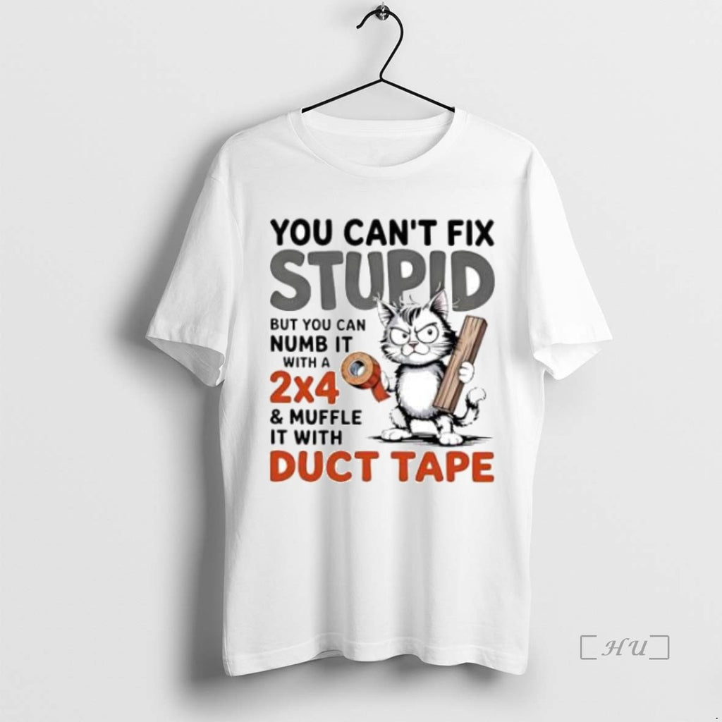 Officials Cat You Cant Fix Stupid But You Can Numb It With A 2_c3_974 And Shirt Hoodie Sweatshirt | PurePodTees.com