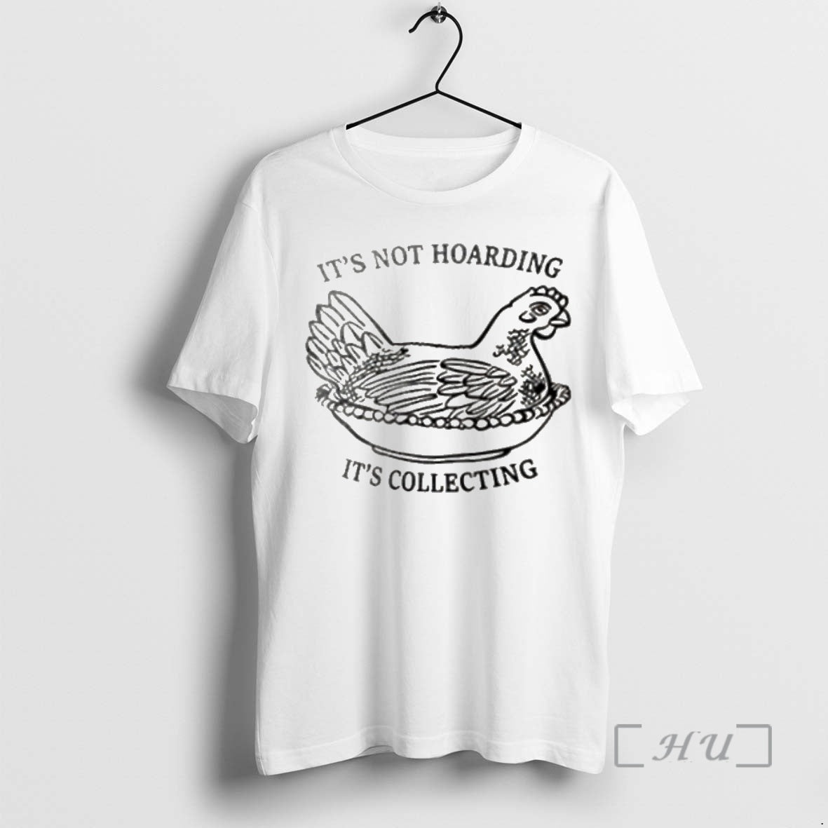 Officials Chicken Its Not Hoarding Its Collecting Shirt Hoodie Sweatshirt | PurePodTees.com