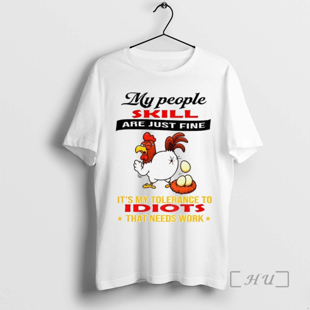 Officials Chicken My People Skills Are Just Fine Its My Tolerance To Idiots That Needs