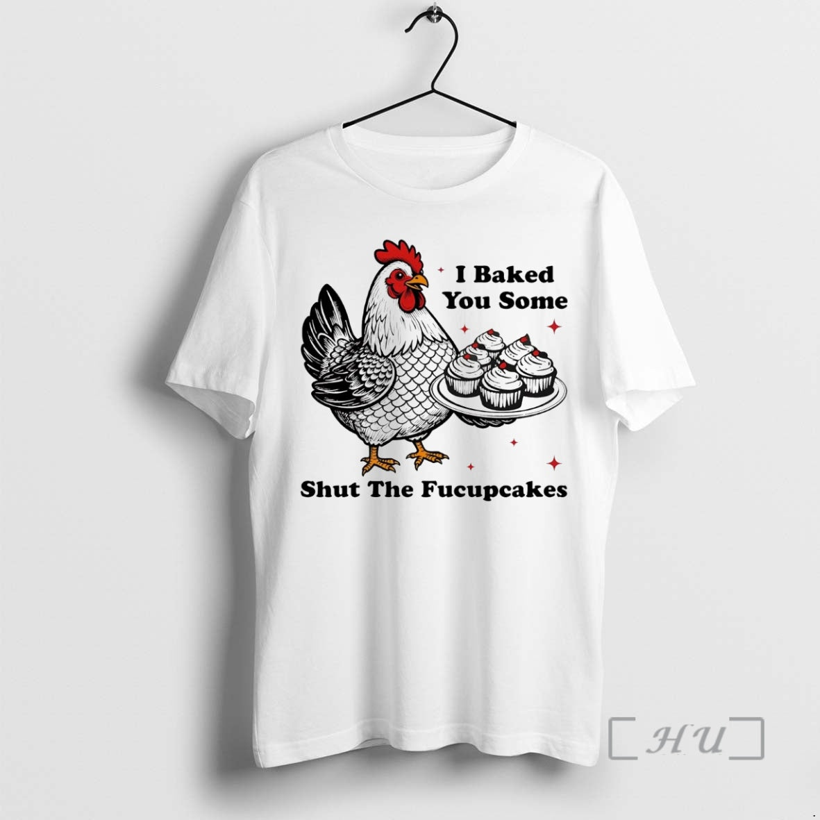 Officials Chickens I Baked You Some Shut The Fucupcakes Shirt Hoodie Sweatshirt | PurePodTees.com