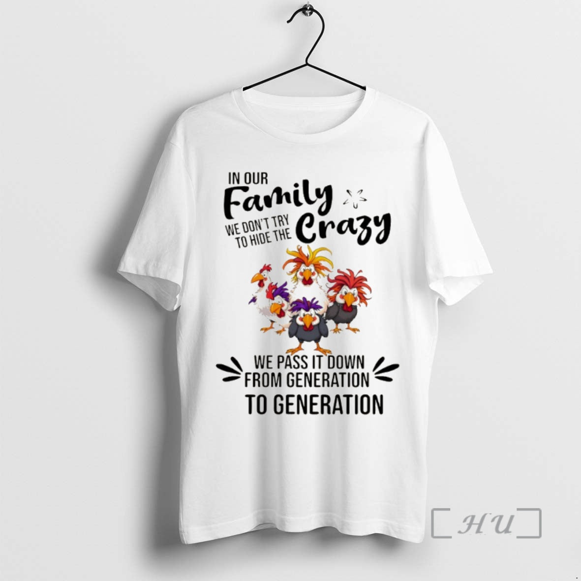 Officials Chickens In Our Family We Dont Try To Hide The Crazy We Pass It Shirt Hoodie Sweatshirt | PurePodTees.com