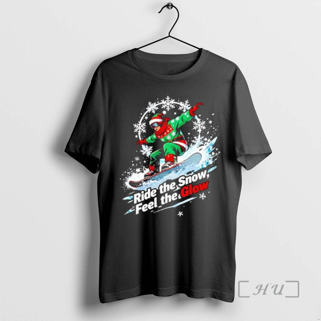 Officials Christmas Snowboarding Rider Ride The Snow Feel The Glow Shirt Hoodie Sweatshirt | PurePodTees.com