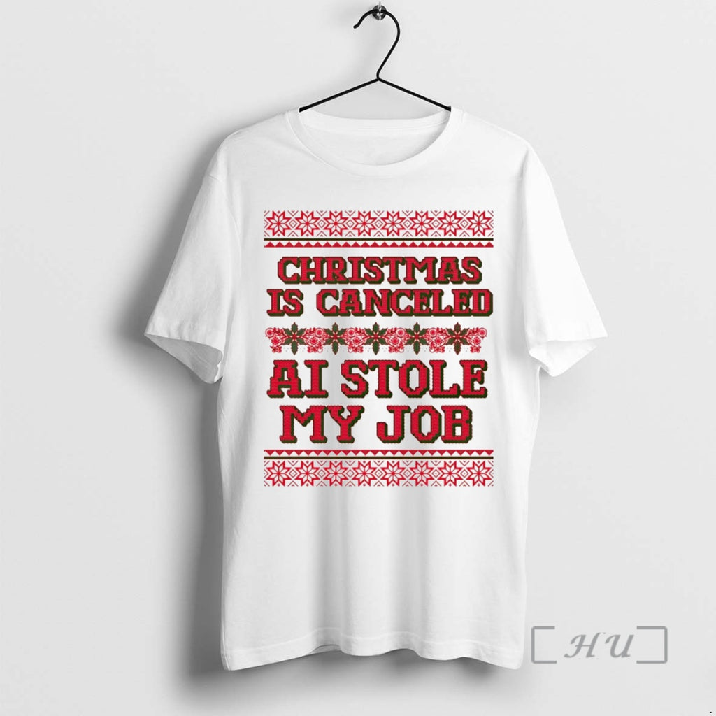 Officials Christmas Is Cancel Ai Stole My Job Shirt Hoodie Sweatshirt | PurePodTees.com