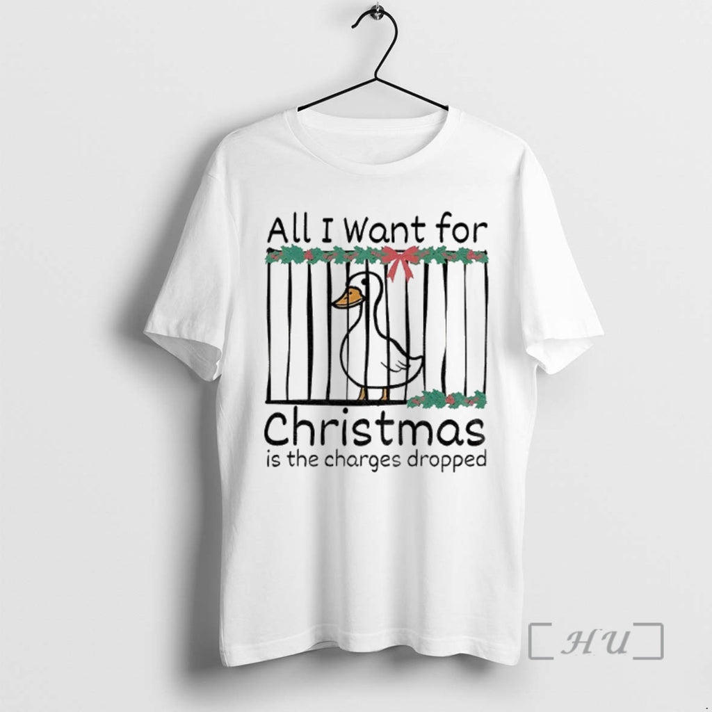 Officials Christmas Stupid Goose All I Want For Christmas Is The Charges Dropped Premium Shirt Hoodie Sweatshirt