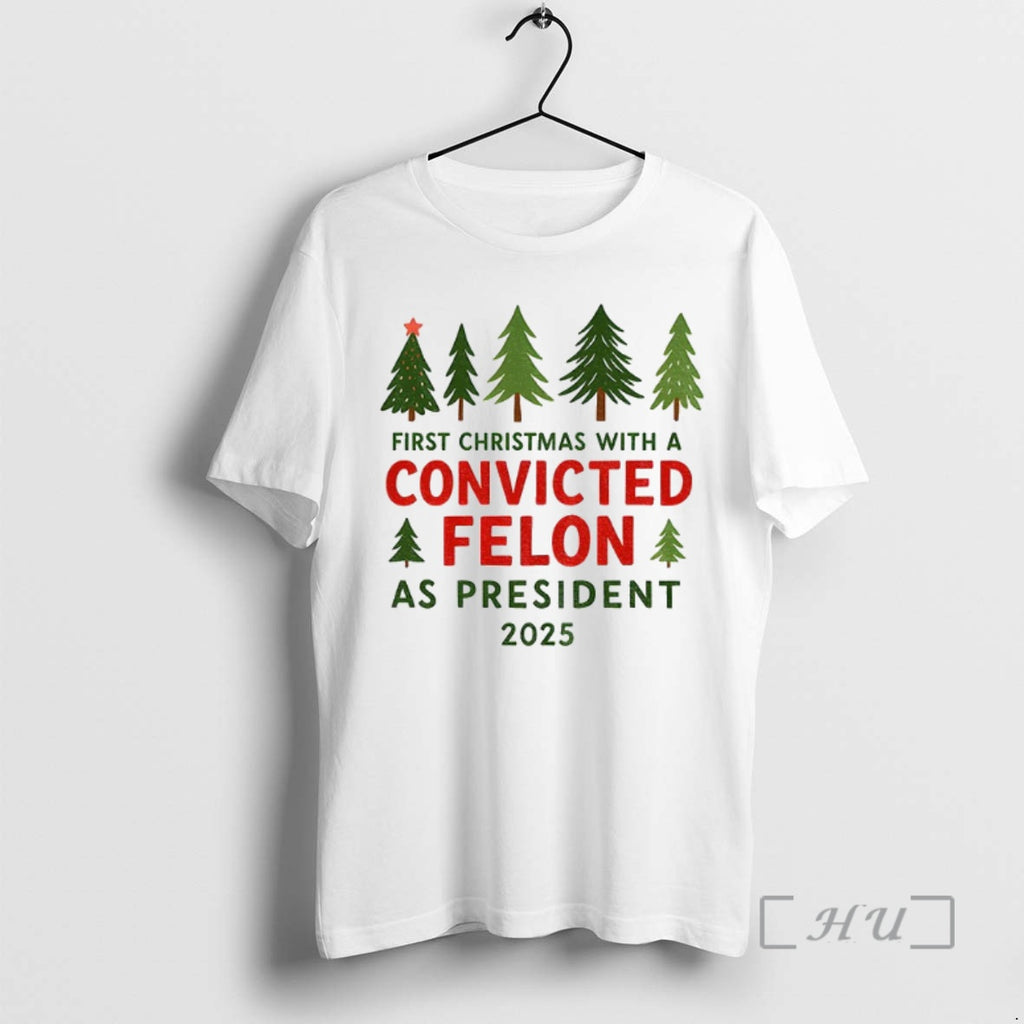 Officials Christmas Tree First Christmas With A Convicted Felon As President 2025 Premium T Shirts Hoodie Sweatshirt