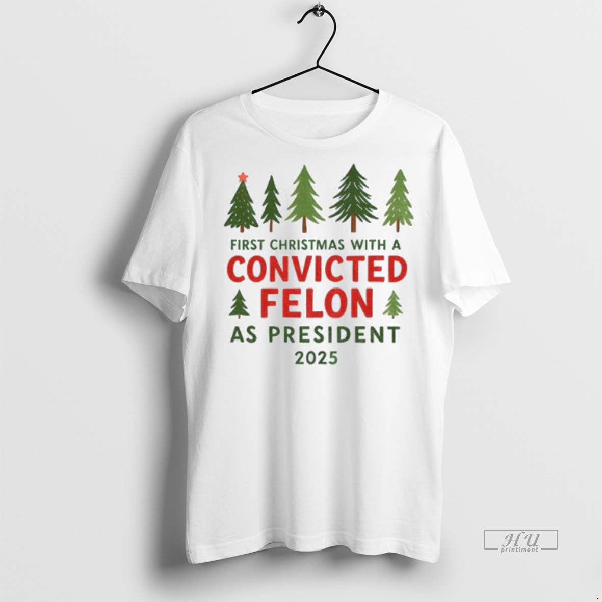 Officials Christmas Tree First Christmas With A Convicted Felon As President 2025 Premium Shirt Hoodie Sweatshirt