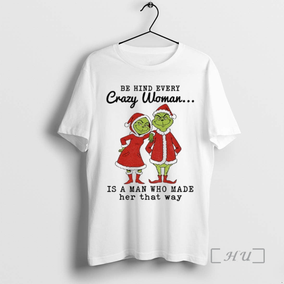 Officials Couple Grinch Santa Be Hind Every Crazy Woman Is A Man Who Made Her Shirt Hoodie Sweatshirt | PurePodTees.com