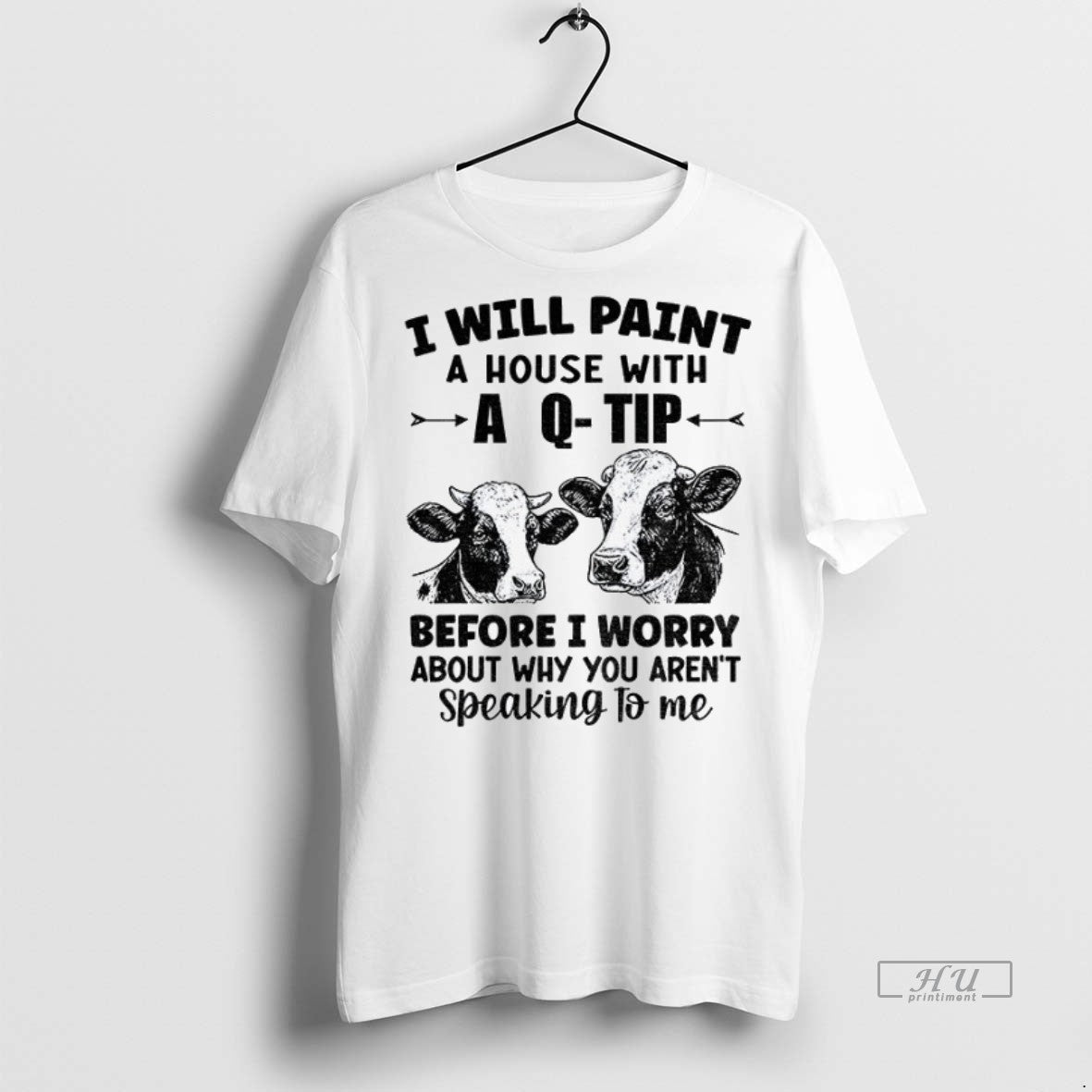 Officials Cow I Will Paint Your House With A Q Tip Before I Worry Why Shirt Hoodie Sweatshirt | PurePodTees.com