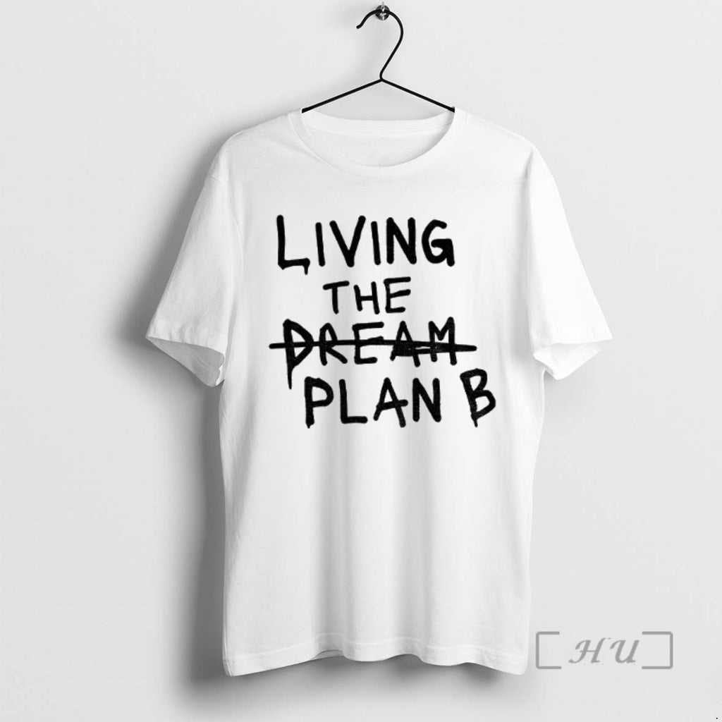 Officials Cpybsu3t Living The Dream Plan B Shirt Hoodie Sweatshirt | PurePodTees.com