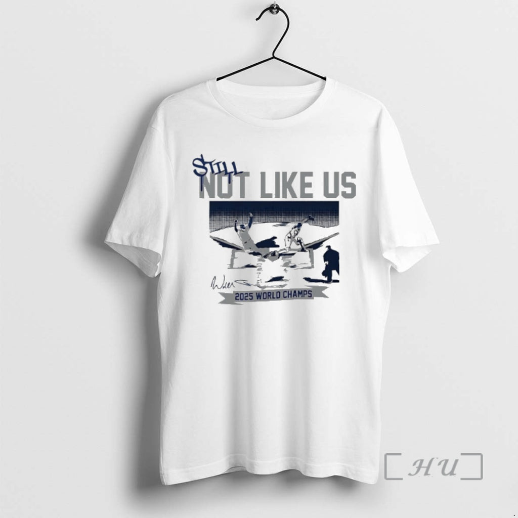 Officials Dodgers Will Smith Still Not Like Us 2025 World Champs Signature Shfirt Premium Shirt Hoodie Sweatshirt